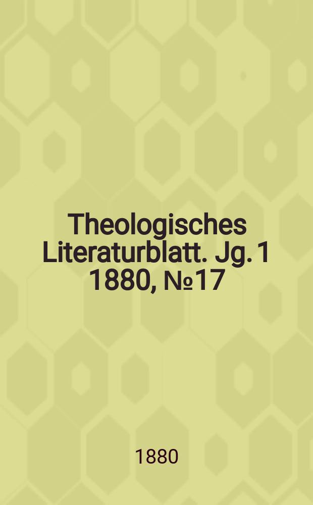 Theologisches Literaturblatt. Jg. 1 1880, № 17