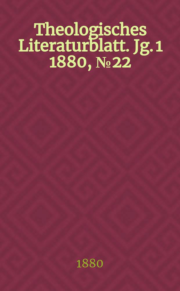 Theologisches Literaturblatt. Jg. 1 1880, № 22