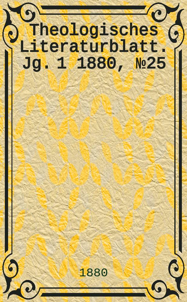 Theologisches Literaturblatt. Jg. 1 1880, № 25