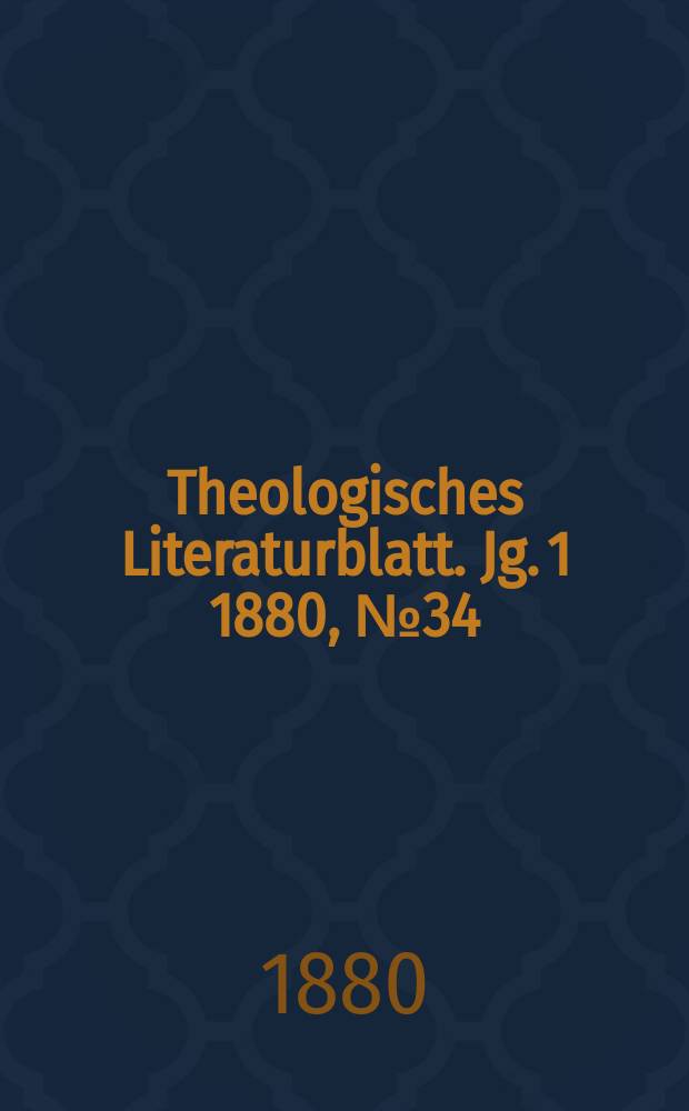 Theologisches Literaturblatt. Jg. 1 1880, № 34