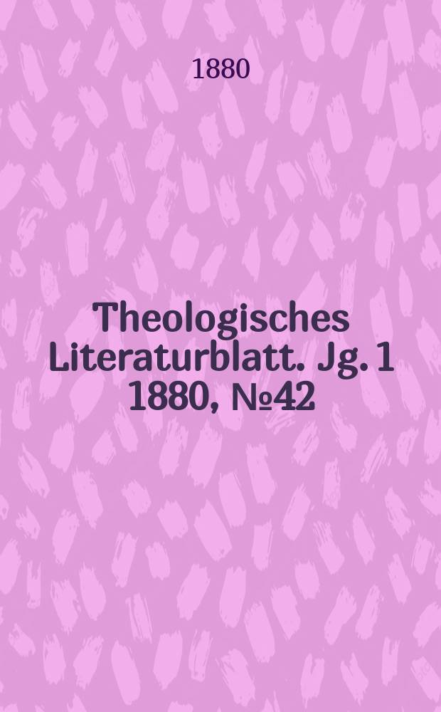 Theologisches Literaturblatt. Jg. 1 1880, № 42
