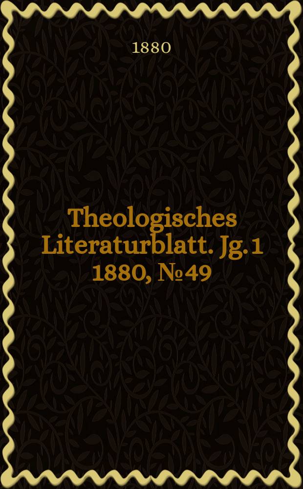 Theologisches Literaturblatt. Jg. 1 1880, № 49