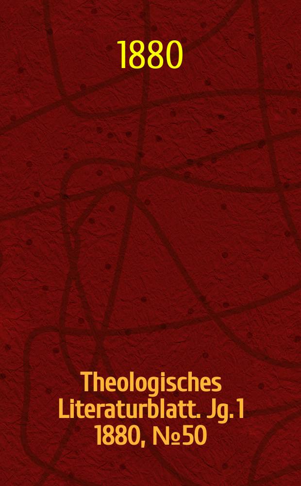 Theologisches Literaturblatt. Jg. 1 1880, № 50
