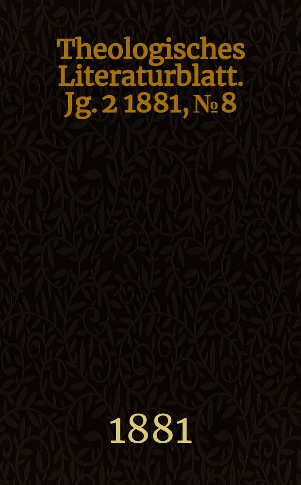 Theologisches Literaturblatt. Jg. 2 1881, № 8