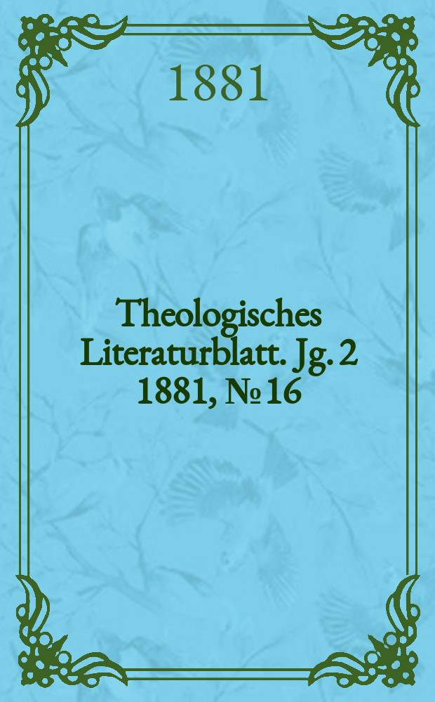 Theologisches Literaturblatt. Jg. 2 1881, № 16