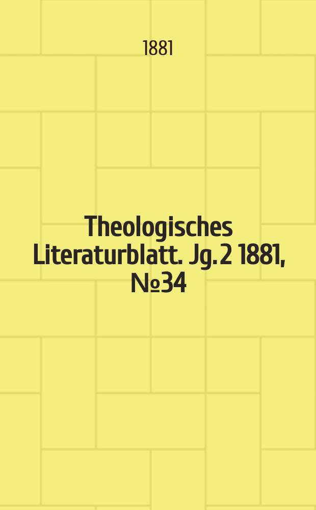 Theologisches Literaturblatt. Jg. 2 1881, № 34