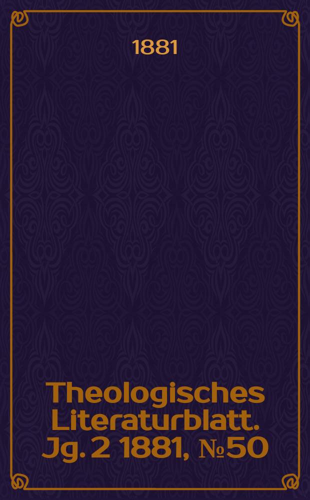 Theologisches Literaturblatt. Jg. 2 1881, № 50