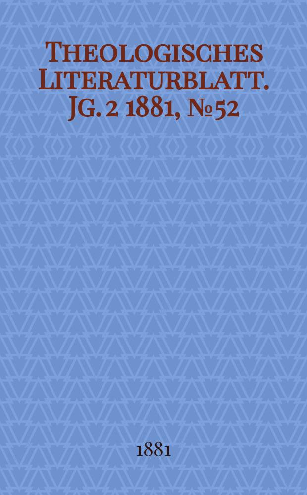 Theologisches Literaturblatt. Jg. 2 1881, № 52