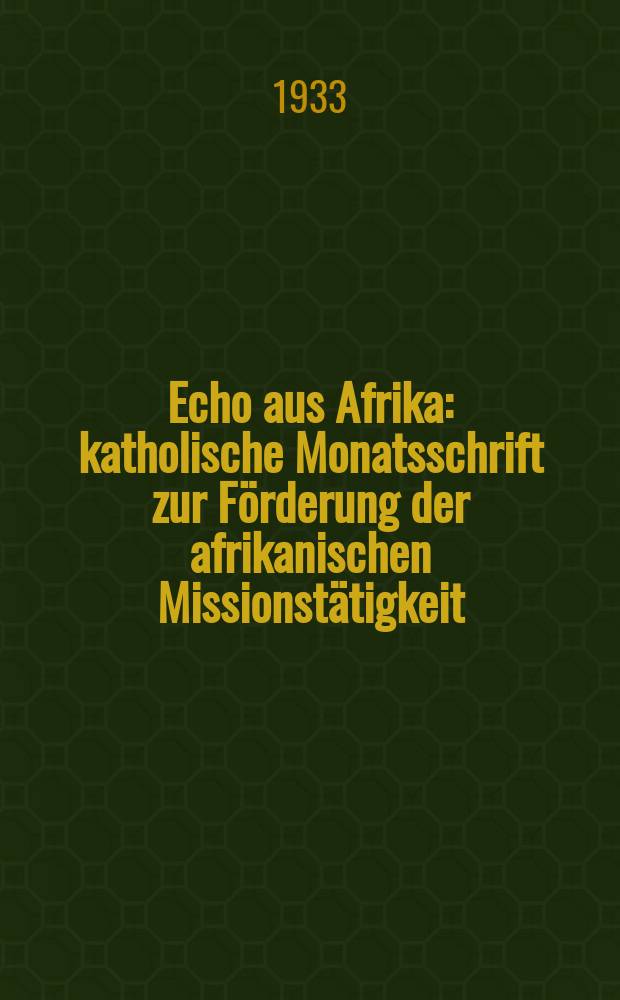 Echo aus Afrika : katholische Monatsschrift zur Förderung der afrikanischen Missionstätigkeit = Эхо из Африки