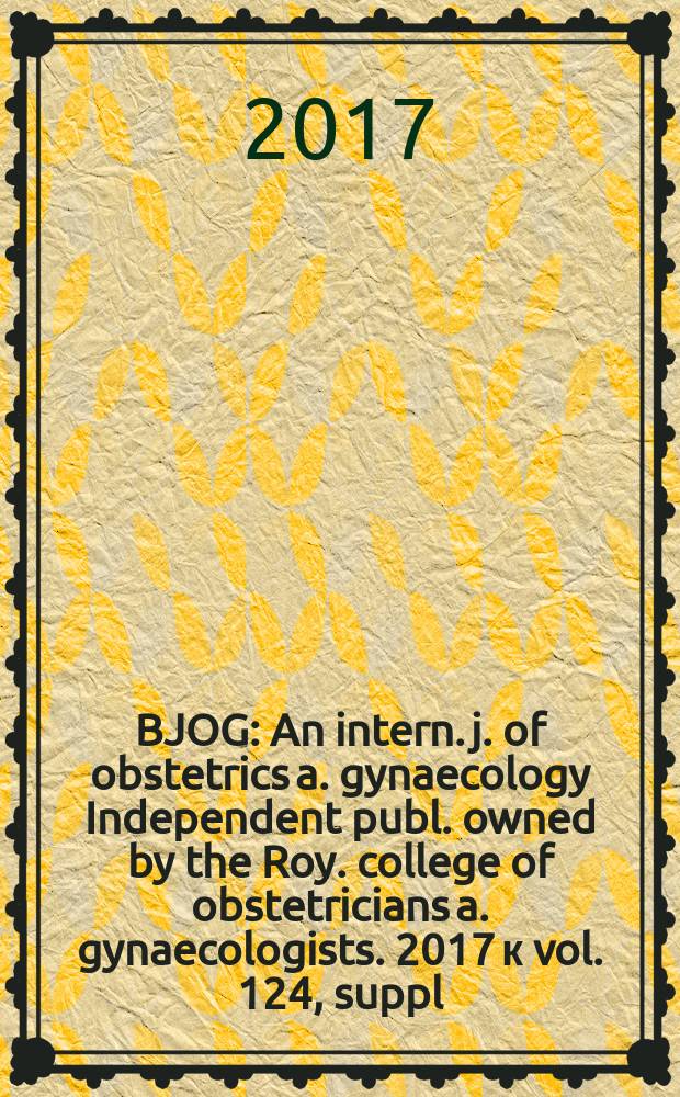 BJOG : An intern. j. of obstetrics a. gynaecology [Independent publ. owned by the Roy. college of obstetricians a. gynaecologists]. 2017 к vol. 124, suppl. 4 : The BD Odon device - the next step forward for operative vaginal birth? = Компании BD инструмент Odona-следущий шаг вперед для оперативных вагинальных родов?