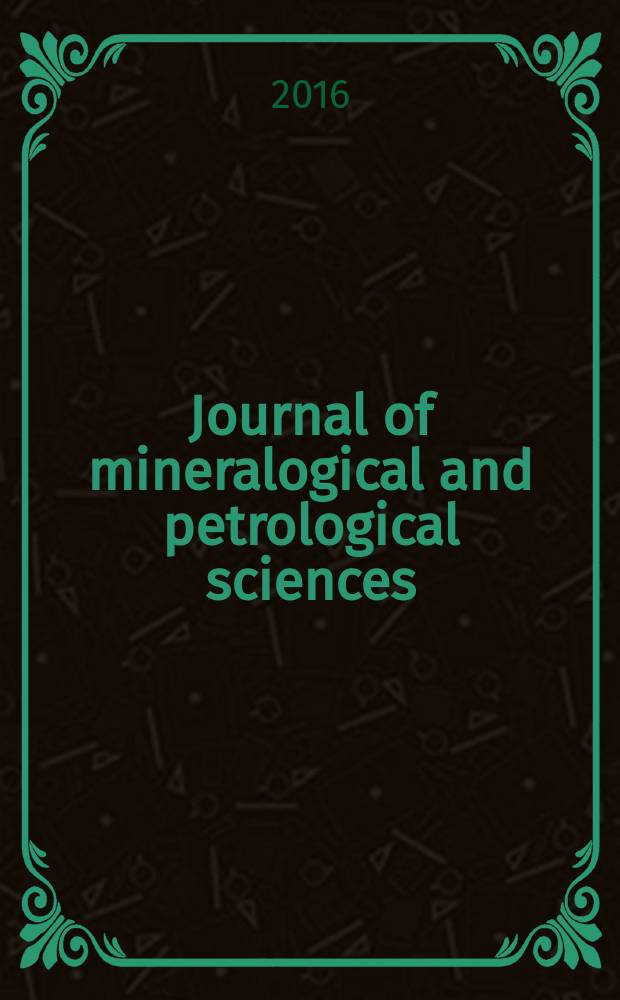 Journal of mineralogical and petrological sciences : The successor journal to both "Journal of mineralogy, petrology and econ. geology" and "Mineralogical journal". Vol. 111, № 2