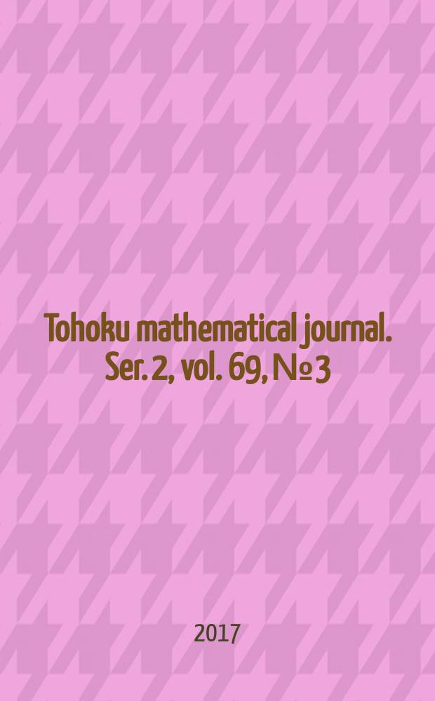 Tohoku mathematical journal. Ser. 2, vol. 69, № 3