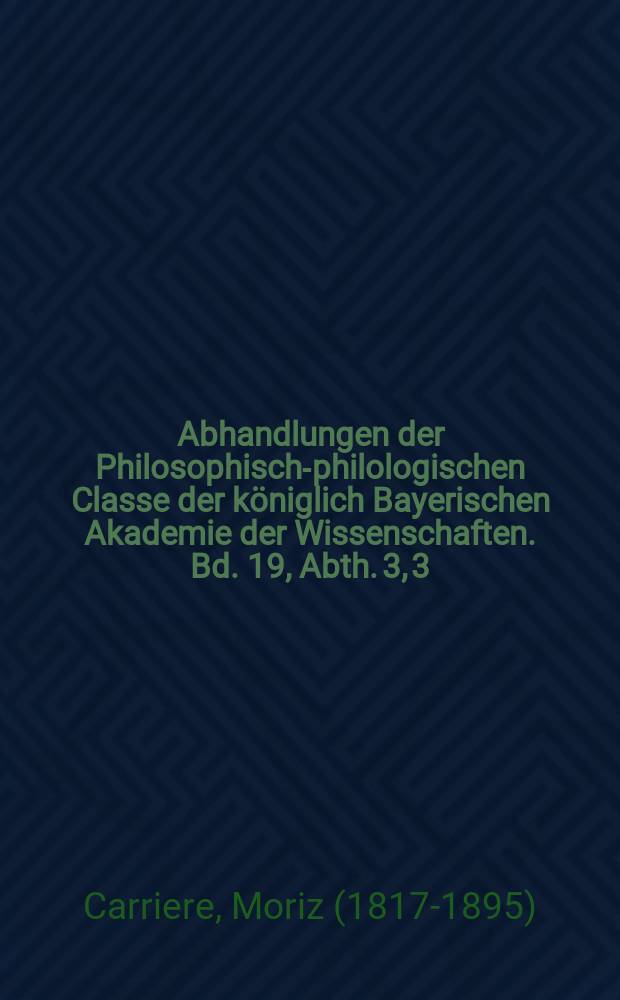Abhandlungen der Philosophisch-philologischen Classe der königlich Bayerischen Akademie der Wissenschaften. Bd. 19, Abth. 3, [3] : Das Wachsthum der Energie in der geistigen und organischen Welt = Рост энергии в духовном и органическом мире