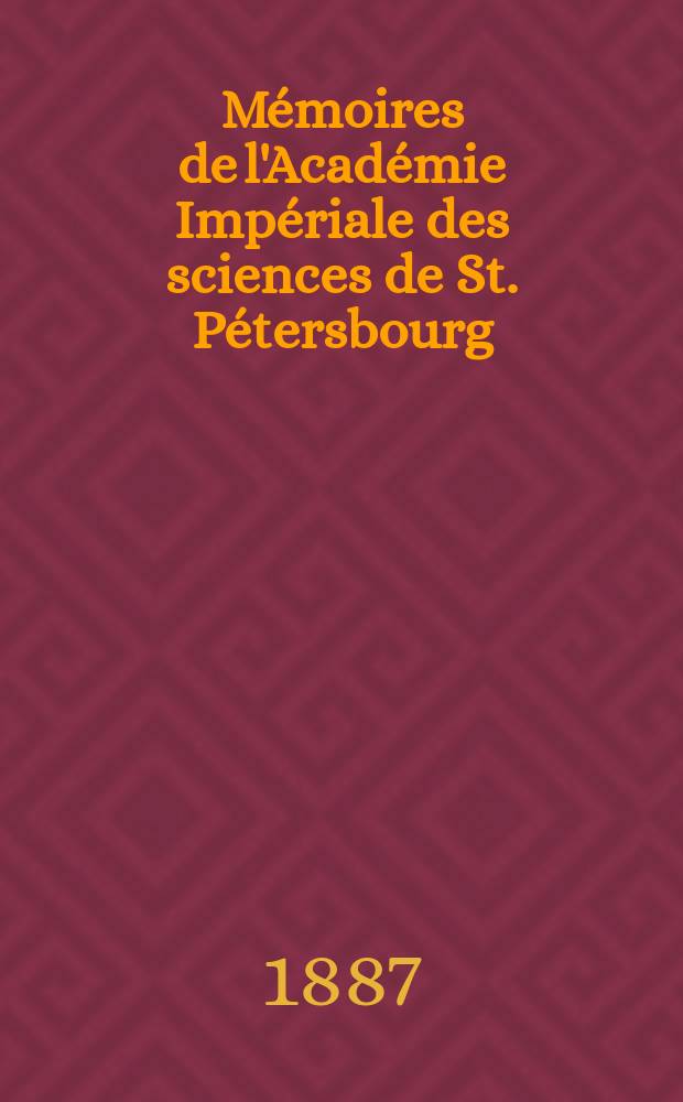 Mémoires de l'Académie Impériale des sciences de St. Pétersbourg : avec l'histoire de l'Academie. Sér. 7, t. 35, № 3 : Bestimmung der Constante der Praecession und der eigenen Bewegung des Sonnensystems