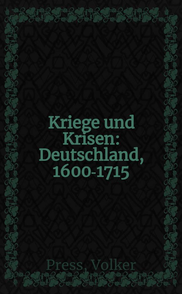 Kriege und Krisen : Deutschland, 1600-1715 = Войны и кризисы