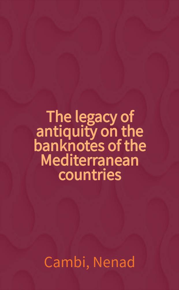 The legacy of antiquity on the banknotes of the Mediterranean countries = Наследие древности на банкнотах средиземноморских стран