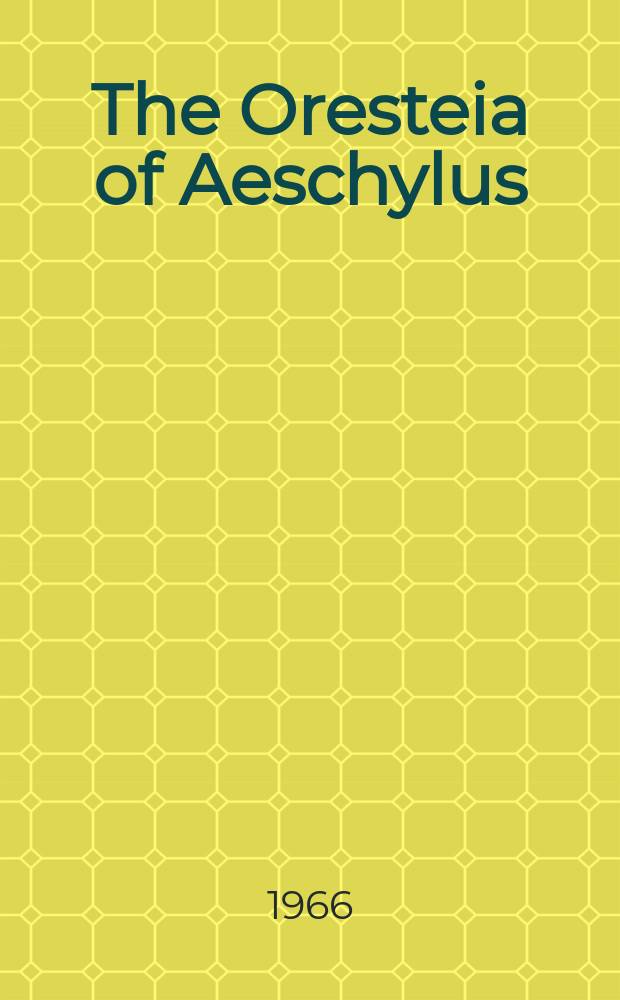 The Oresteia of Aeschylus : [in 2 volumes]. 2 : [Commentary]