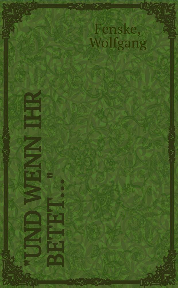 "Und wenn ihr betet..." (Mt. 6,5) : Gebete in der zwischenmenschlichen Kommunikation der Antike als Ausdruck der Frömmigkeit