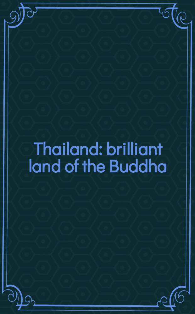 Thailand: brilliant land of the Buddha : Special exhibition celebrating 130 years of amity between Japan and Thailand, Kyushu, April 11 - June 4, 2017, Kyushu national museum, Tokyo, July 4 - August 27, 2017 : a catalogue = Таиланд: блистающая земля Будды