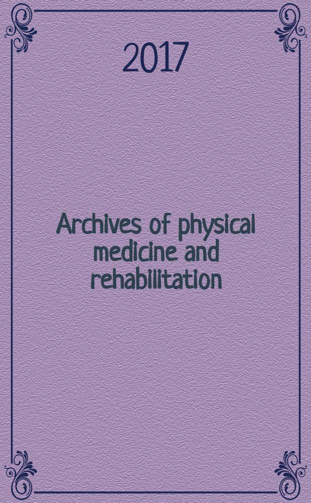 Archives of physical medicine and rehabilitation : Formerly Archives of physical medicine Official journal [of the] American congress of physical medicine and rehabilitation [and of the] American society of physical medicine and rehabilitation. Vol. 98, № 9