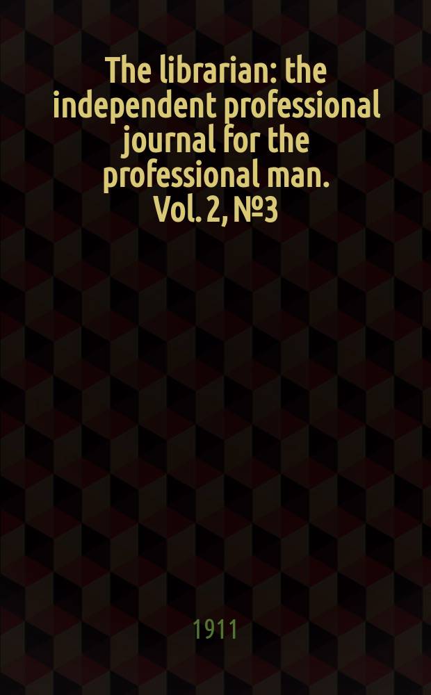 The librarian : the independent professional journal for the professional man. Vol. 2, № 3