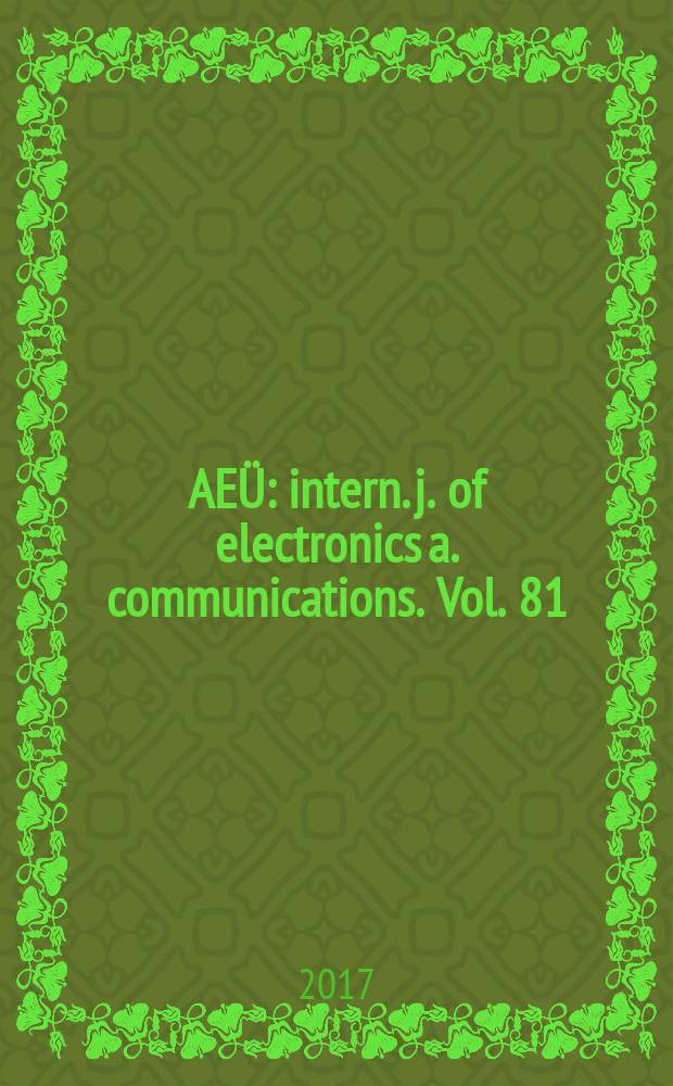AE&Uuml; : intern. j. of electronics a. communications. Vol. 81