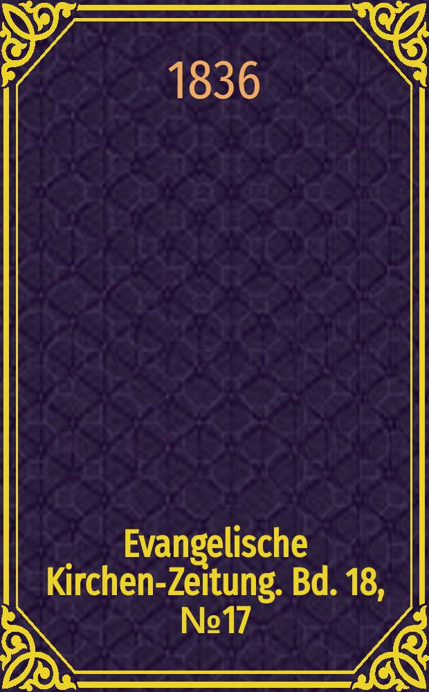 Evangelische Kirchen-Zeitung. Bd. 18, № 17