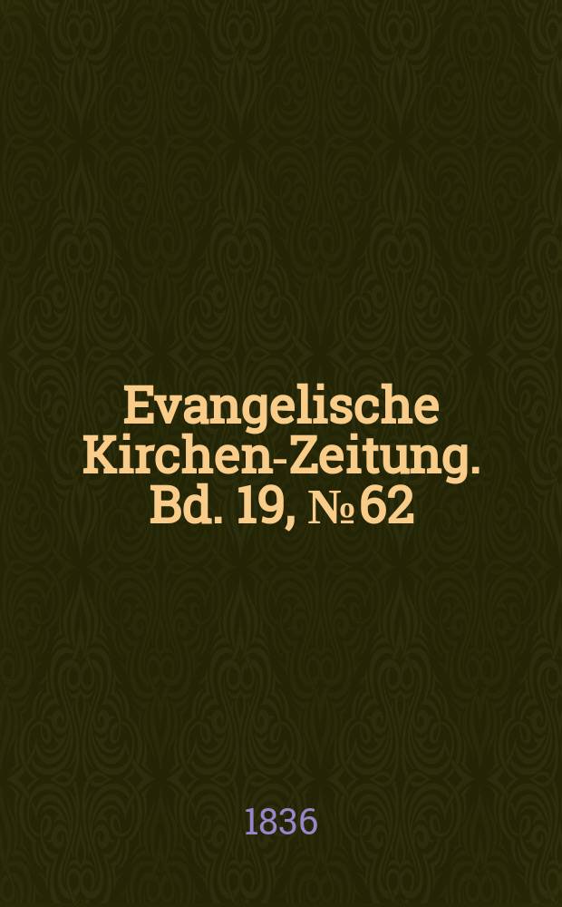 Evangelische Kirchen-Zeitung. Bd. 19, № 62