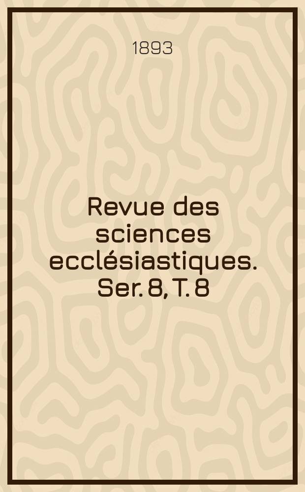 Revue des sciences ecclésiastiques. Ser. 8, T. 8 (68), № 407