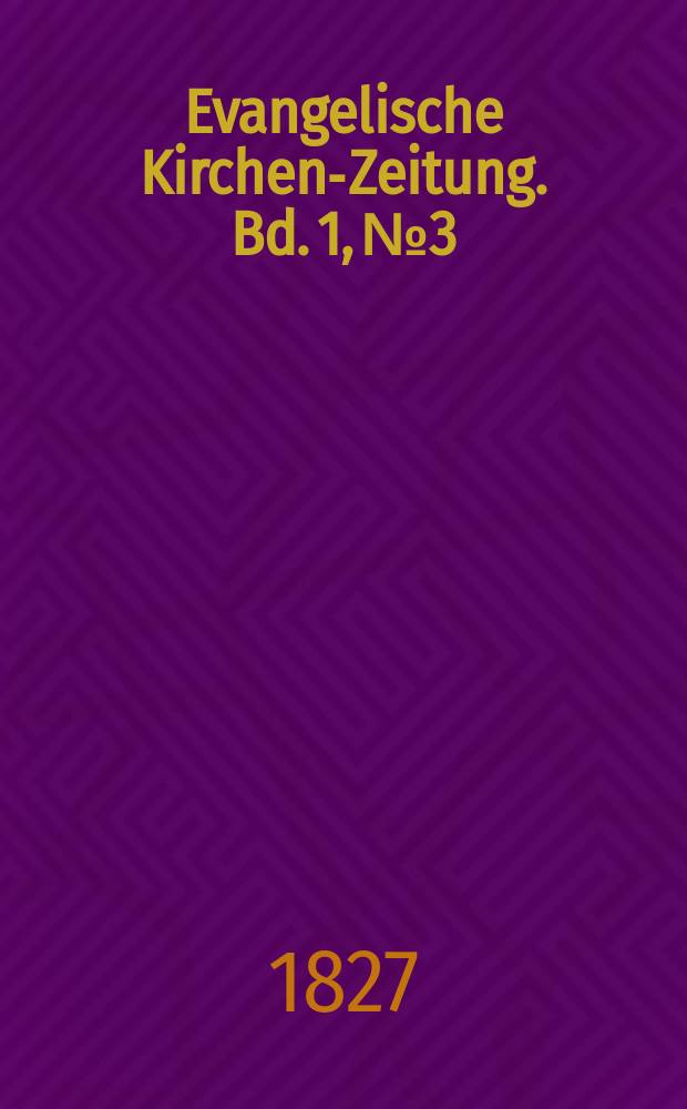 Evangelische Kirchen-Zeitung. Bd. 1, № 3