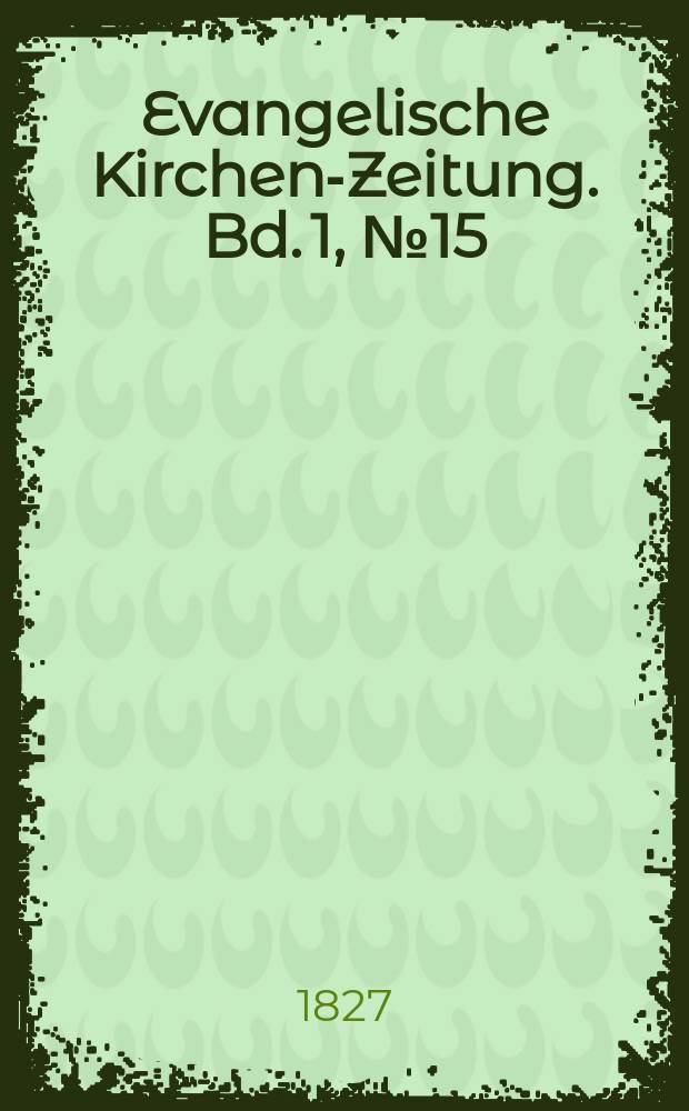 Evangelische Kirchen-Zeitung. Bd. 1, № 15