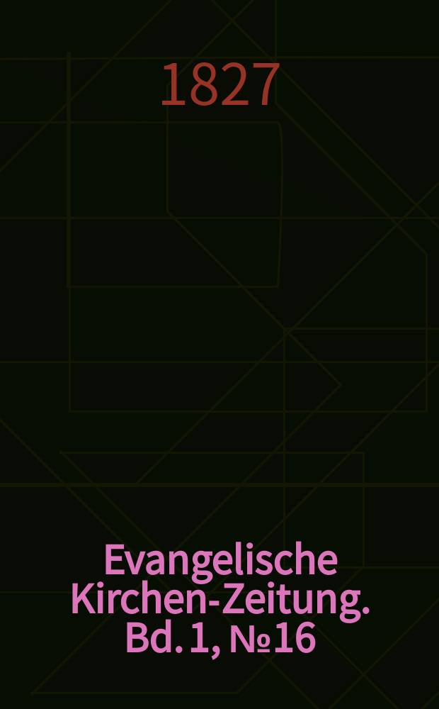 Evangelische Kirchen-Zeitung. Bd. 1, № 16