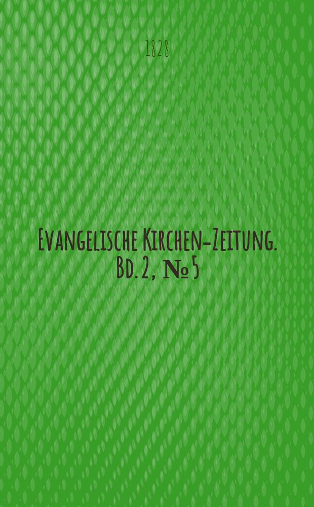 Evangelische Kirchen-Zeitung. Bd. 2 , № 5