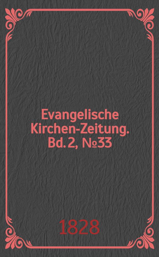 Evangelische Kirchen-Zeitung. Bd. 2 , № 33