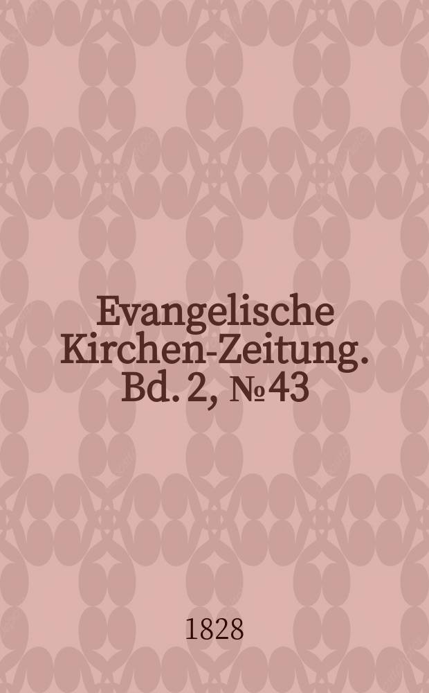 Evangelische Kirchen-Zeitung. Bd. 2 , № 43