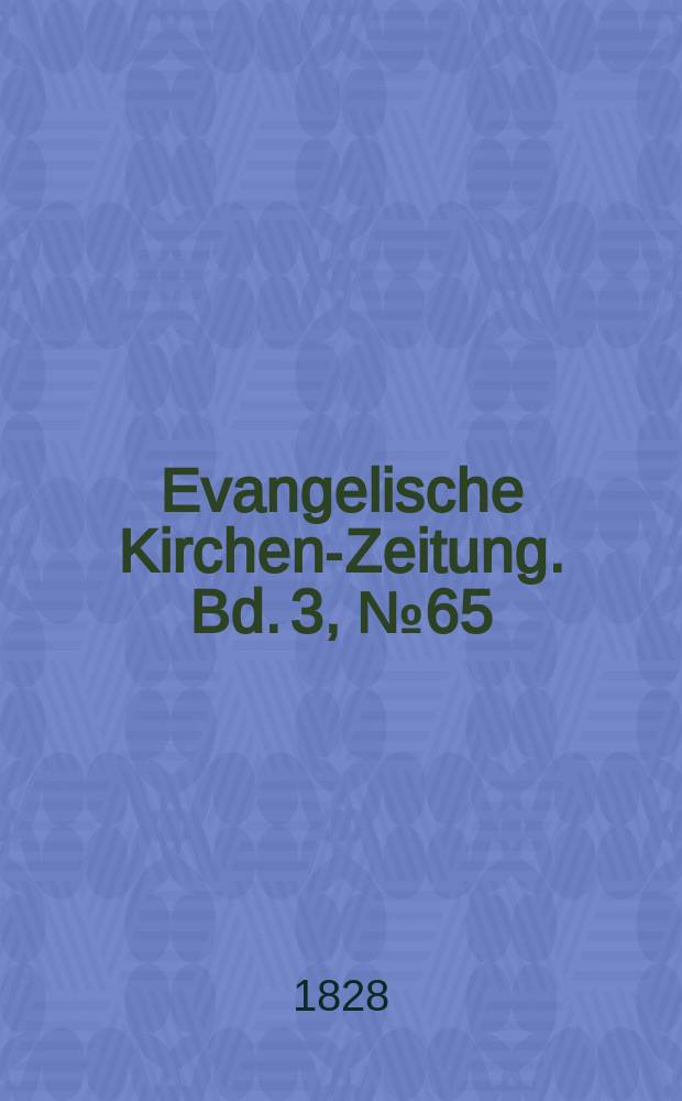 Evangelische Kirchen-Zeitung. Bd. 3, № 65