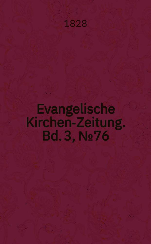 Evangelische Kirchen-Zeitung. Bd. 3, № 76