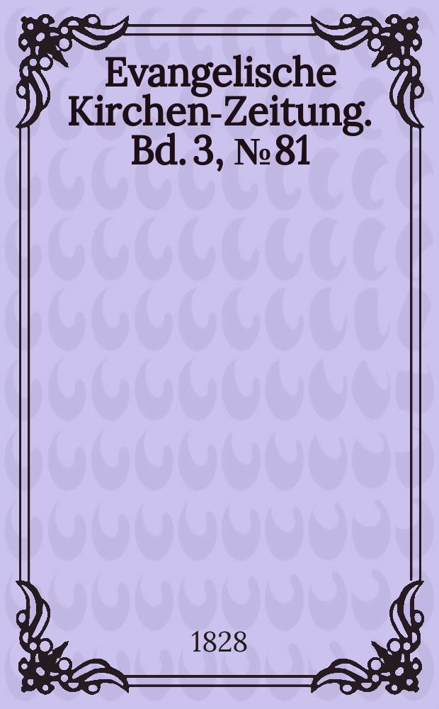 Evangelische Kirchen-Zeitung. Bd. 3, № 81