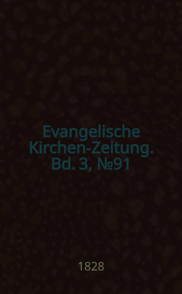 Evangelische Kirchen-Zeitung. Bd. 3, № 91