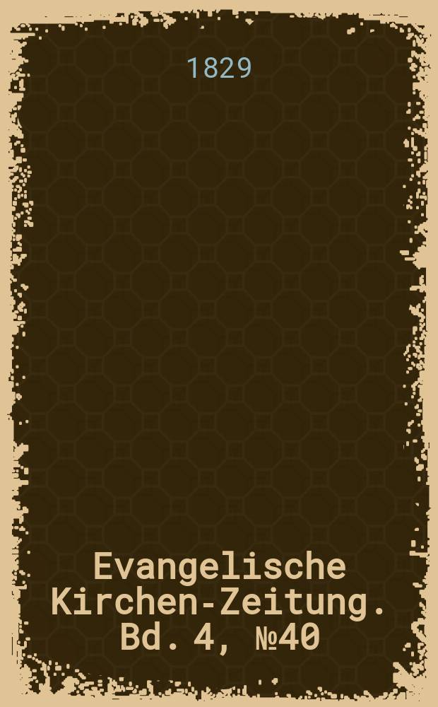 Evangelische Kirchen-Zeitung. Bd. 4, № 40