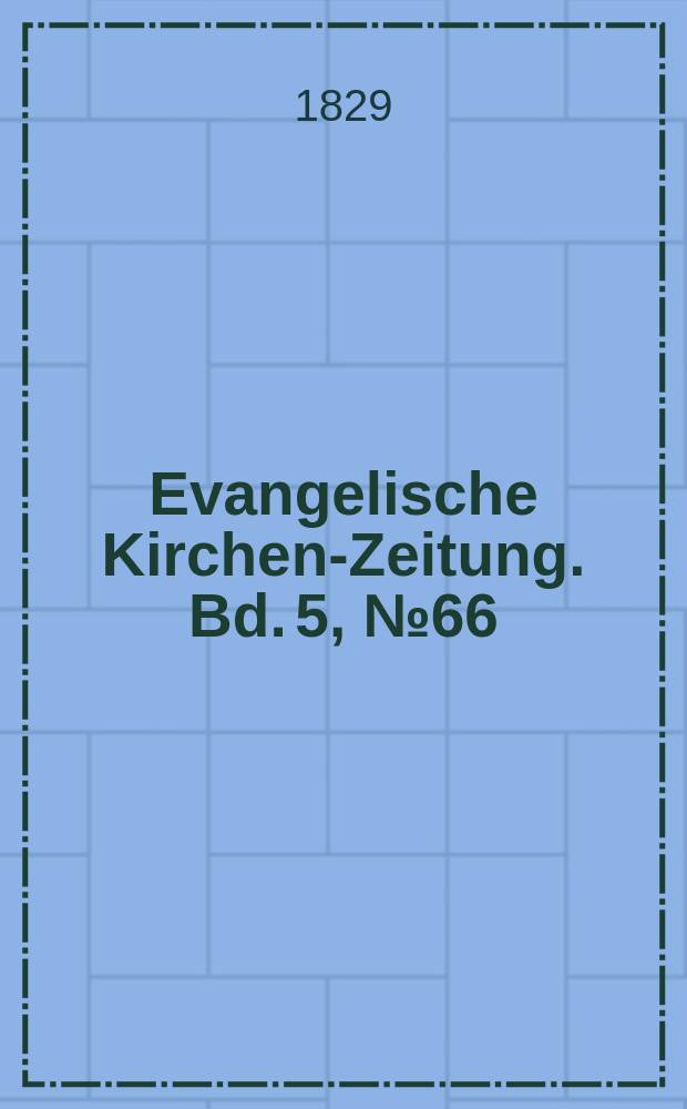 Evangelische Kirchen-Zeitung. Bd. 5, № 66