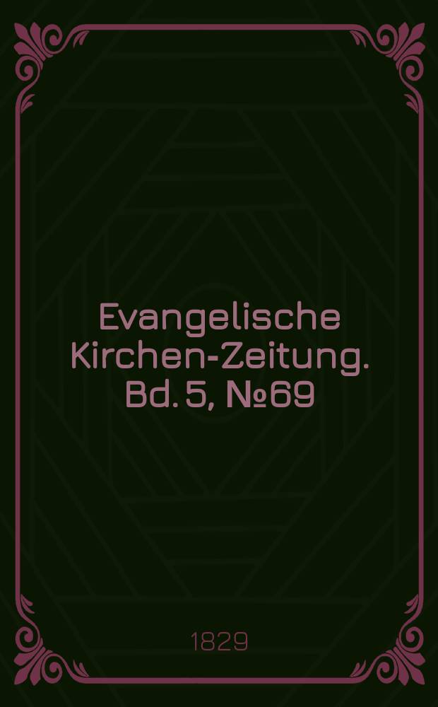 Evangelische Kirchen-Zeitung. Bd. 5, № 69