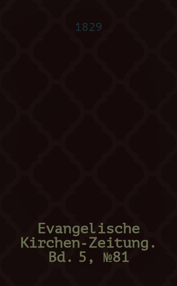 Evangelische Kirchen-Zeitung. Bd. 5, № 81