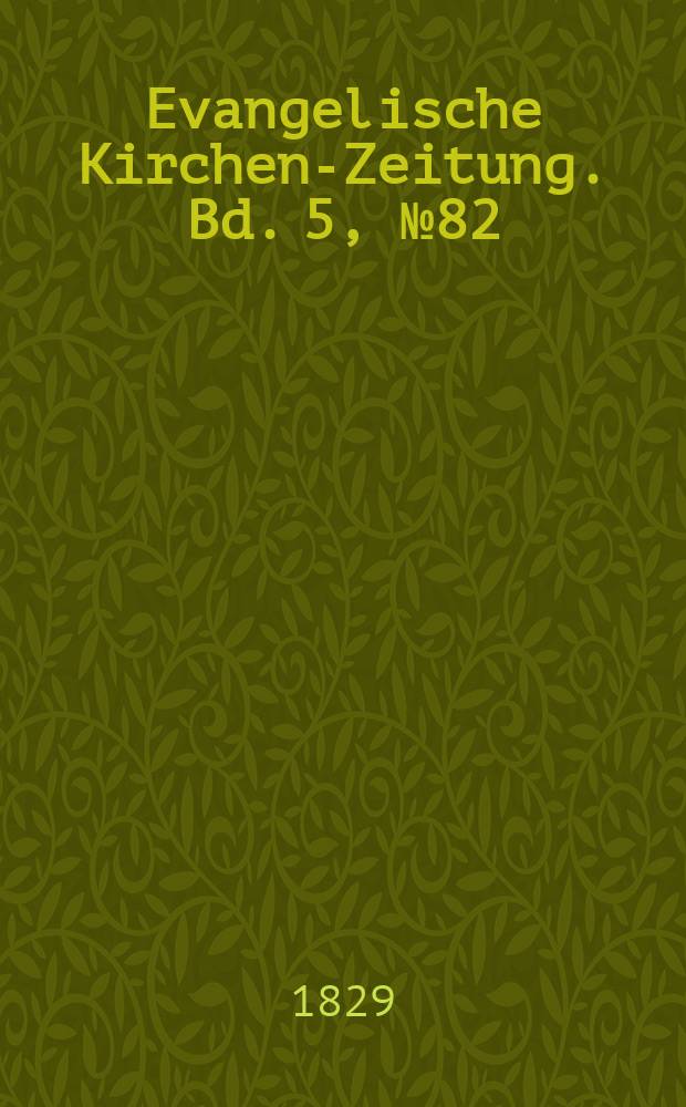 Evangelische Kirchen-Zeitung. Bd. 5, № 82