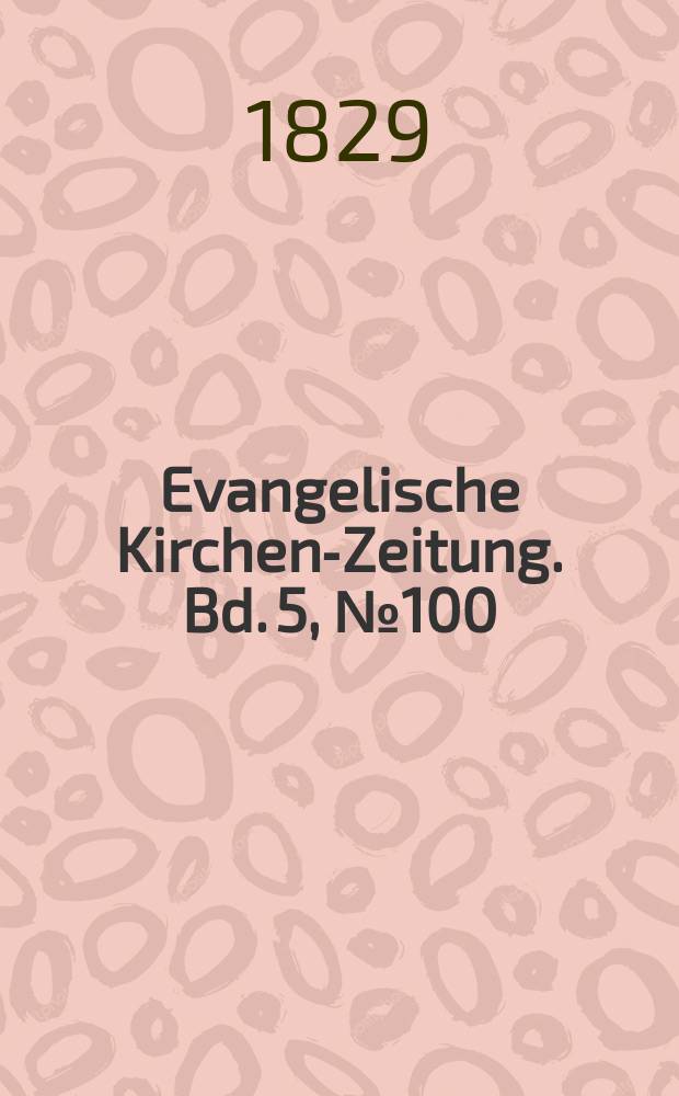 Evangelische Kirchen-Zeitung. Bd. 5, № 100