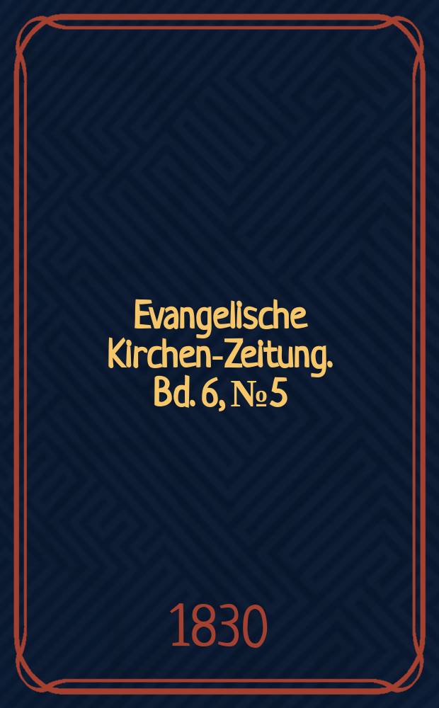 Evangelische Kirchen-Zeitung. Bd. 6, № 5