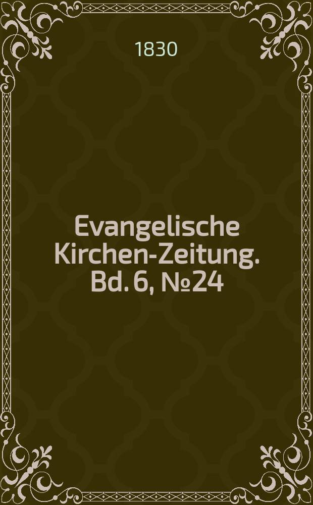 Evangelische Kirchen-Zeitung. Bd. 6, № 24