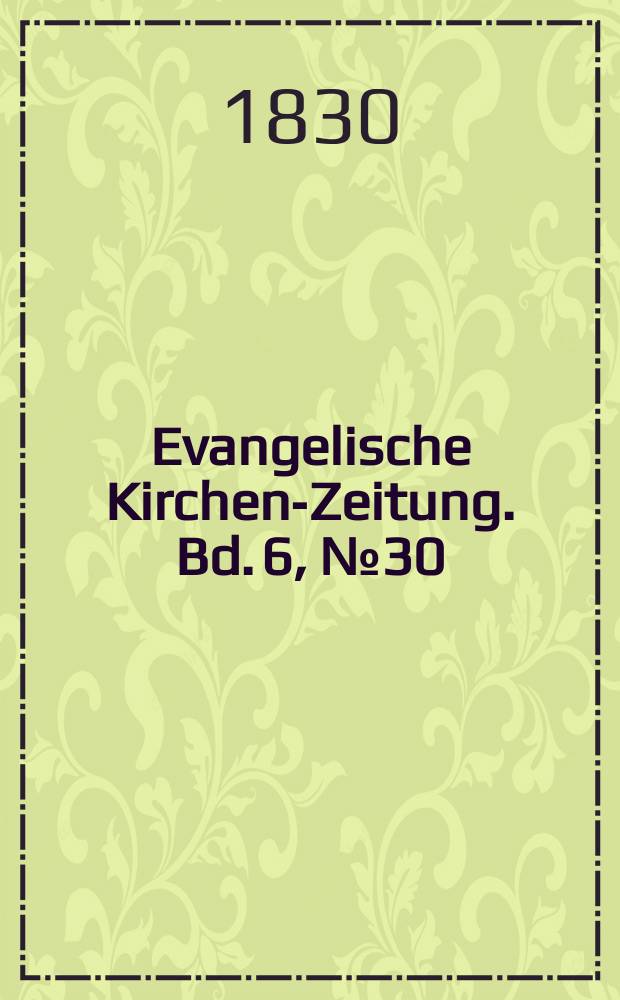Evangelische Kirchen-Zeitung. Bd. 6, № 30