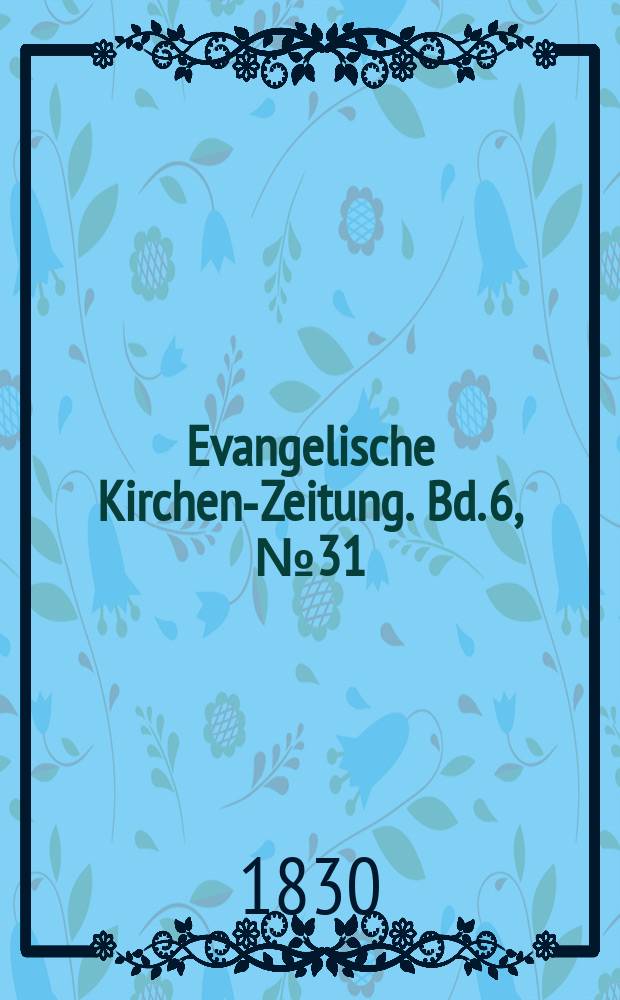 Evangelische Kirchen-Zeitung. Bd. 6, № 31
