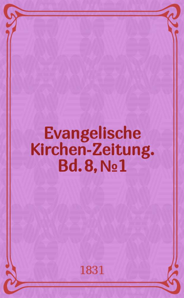 Evangelische Kirchen-Zeitung. Bd. 8, № 1